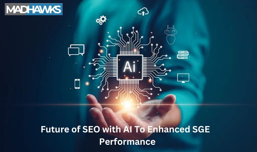 Future of SEO with AI To Enhanced SGE Performance